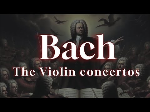 Sebastian Bach - The Violin Concertos
