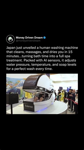 Money Driven Dream | Japan has introduced a human washing machine that can clean, massage, and dry in 15 minutes, using AI sensors to adjust water pressure,... | Instagram
