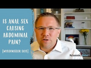 Is Anal Sex Causing Abdominal Pain? [MyCounselor Says]