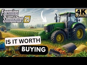 Farming Simulator 25 is it worth buying: review