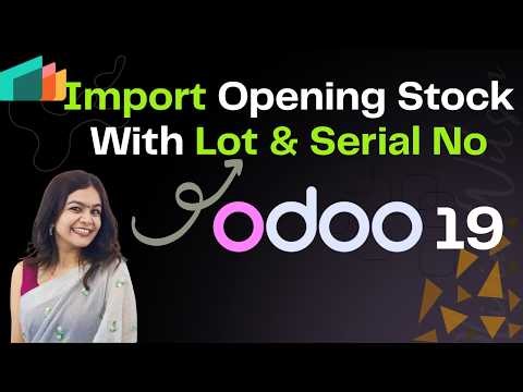 How to Import Opening Stock/Inventory with Lot & Serial Numbers in Odoo 19