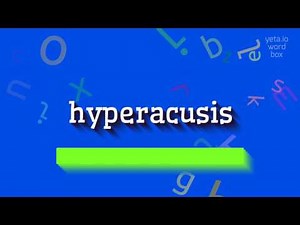 HYPERACUSIS - How to pronounce Hyperacusis?