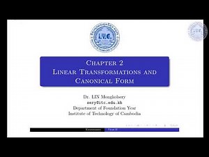 Chapter 2 : Linear Transformations and Canonical Form (Exercise1) , Dr. LIN Mongkolsery