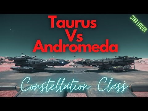 Star Citizen - Taurus vs Andromeda Overview (Constellation Class)