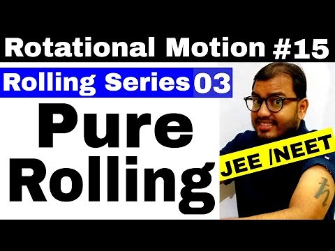 Rotational Motion 15 | Rolling Series 3 | PURE ROLLING JEE MAINS / NEET | Uniform PURE ROLLING