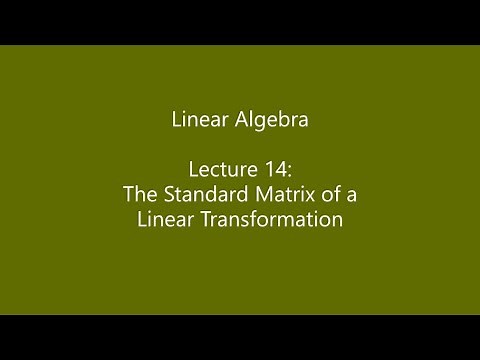 Linear Algebra - Lecture 14: The Standard Matrix of a Linear Transformation