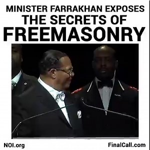 "The history of our suffering and fall, written in symbols, signs and parables, form the basis of the secret societies in America, particularly the Masons and Shriners who are studying 33 degrees of The Circle of The Wisdom of Islam." #Farrakhan #JusticeOrElse | Justice or Else: 10 10 15 Million Man March Anniv.
