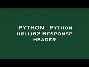 PYTHON : Python urllib2 Response header