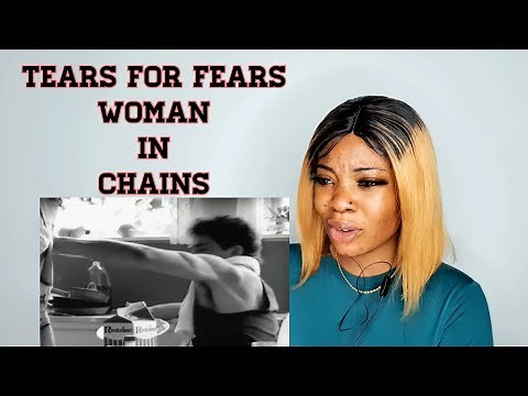 Reaction to tears for Fears Woman in chains