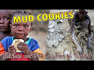 MUD COOKIES Haitians eat dirt cookies to survive