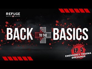 Back To The Basics Ep 5 | How To Use An Emergency Trauma Dressing