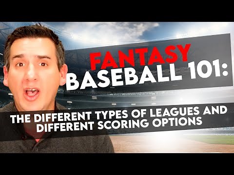 Fantasy Baseball 101: Different types of Leagues & Different Scoring Options