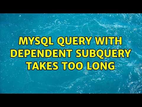 MySQL query with dependent subquery takes too long (3 Solutions!!)