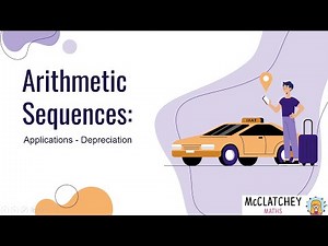 Video 4: Arithmetic sequences and depreciation