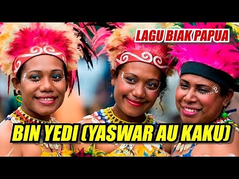 BIN YEDI YASWAR AU KAKU - LAGU BIAK PAPUA dengan LIRIK DAN ARTI