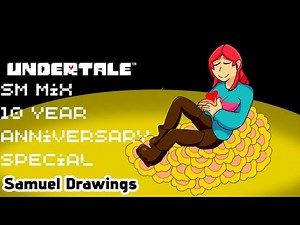 Undertale SM Mix. 10 year anniversary special.