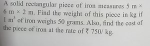 A solid rectangular piece of iron measures 5 m× 6 m×2 m. Find t... | Filo