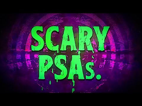 Scary PSAs