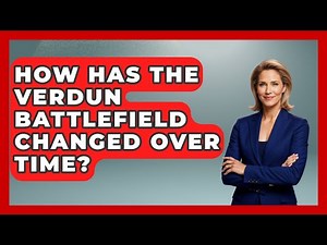 How Has The Verdun Battlefield Changed Over Time? - Archaeology Quest