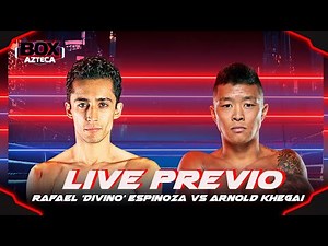 🔴 EN VIVO: Live Previo Rafael 'Divino' Espinoza vs Arnold Khegai | Box Azteca 🥊
