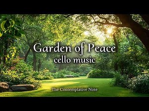 Like a Memory in the Garden 🌿Soothing Cello Music for Relaxation, Stress Relief & Peaceful Morning