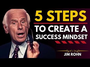 5 Steps to Create a Success-Oriented Mindset | Jim Rohn's Key to Unlocking Your Potential