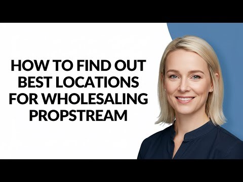 How to Find Out Best Locations for Wholesaling Propstream - Julia'sTutorials