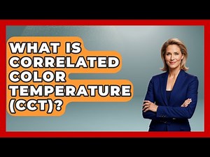 What Is Correlated Color Temperature (CCT)? - Astronomy Made Simple