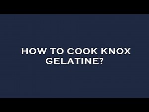 How to cook knox gelatine?