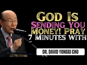 💰 God Is Sending You Money! Pray 7 Minutes with | Dr. David Yonggi Cho