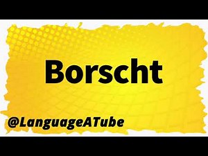 Borscht Pronunciation ⚡️ How To Pronounce Borscht!