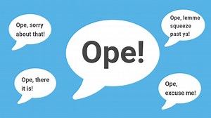 Ope! Sorry, I'm going to need you to explain what that word means and where it came from.