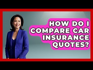 How Do I Compare Car Insurance Quotes? - Auto Coverage Explained