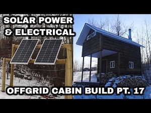 Offgrid Cabin Build Pt. 17 SOLAR POWER, Electrical, Light Fixtures and Plugs for the Offgrid Cabin!
