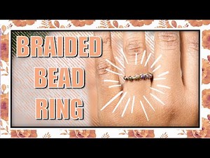 How To | Braided Ring | Make A Braided Ring | Beaded Ring with Braided Wire
