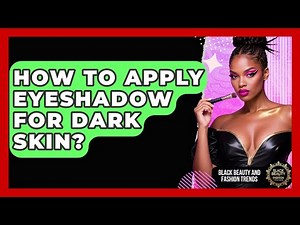 How To Apply Eyeshadow For Dark Skin? - Black Beauty and Fashion Trends