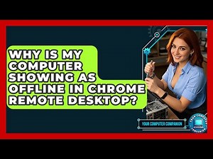 Why Is My Computer Showing As Offline In Chrome Remote Desktop? - Your Computer Companion