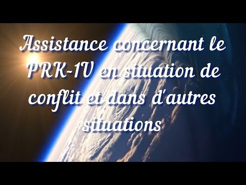 Assistance concernant le PRK-1U en situation de conflit et dans d'autres situations