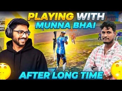PLAYING WITH MUNNA BHAI AFTER A LONG TIME! 😱🔥 Free Fire
