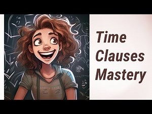 Understanding Time Clauses: Master the Use of 'When', 'As soon as', 'Before', 'After'