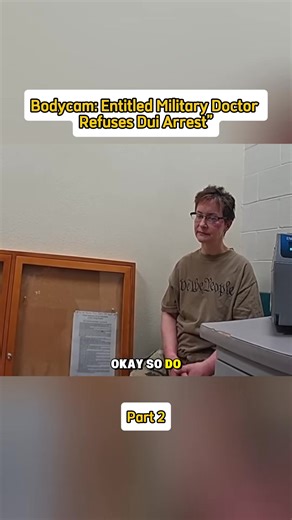 Bodycam: Entitled Military Doctor Refuses DUI Arrest” P2 #cops #bodycamcops #fyp #copsusa | Appalachian Prepper