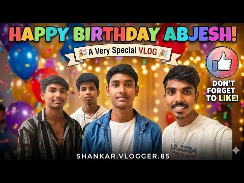 The Most Special Birthday Vlog for Abjesh!