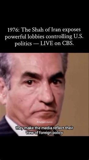 𝐏𝐨𝐥𝐢𝐭𝐢𝐜𝐬 | 𝐖𝐚𝐫𝐟𝐚𝐫𝐞 | 𝐇𝐢𝐝𝐝𝐞𝐧𝐇𝐢𝐬𝐭𝐨𝐫𝐲 on Instagram: "In a CBS 60 Minutes interview, Shah Mohammad Reza Pahlavi openly stated: “They are controlling many things — newspapers, banks, finances…” When asked why the U.S. President would pay attention to these powerful lobbies, he confirmed their influence over media, finance, and political decisions. This was a rare moment where a world leader spoke candidly about the forces shaping American politics. The reality is that lobb
