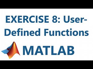 Matlab: Exercise 8: User-Defined Functions