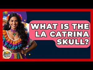What Is The La Catrina Skull? - Magical Mexico Moments