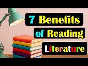 (Lecture-4), Seven Benefits of Reading Literature; Advantages or Purpose of Reading Literature