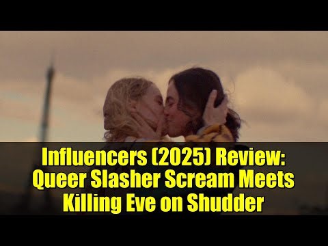 Influencers (2025) Review: Queer Slasher Scream Meets Killing Eve on Shudder