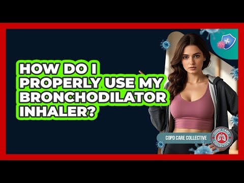 How Do I Properly Use My Bronchodilator Inhaler?