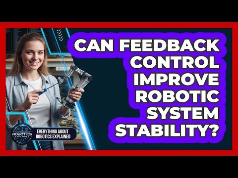 Can Feedback Control Improve Robotic System Stability?