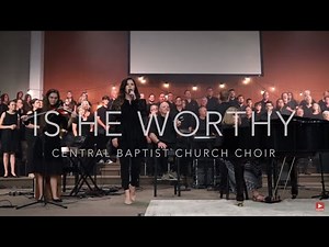 IS HE WORTHY - Central Baptist Church Choir feat. Suzanne Hise (Official Music Video)